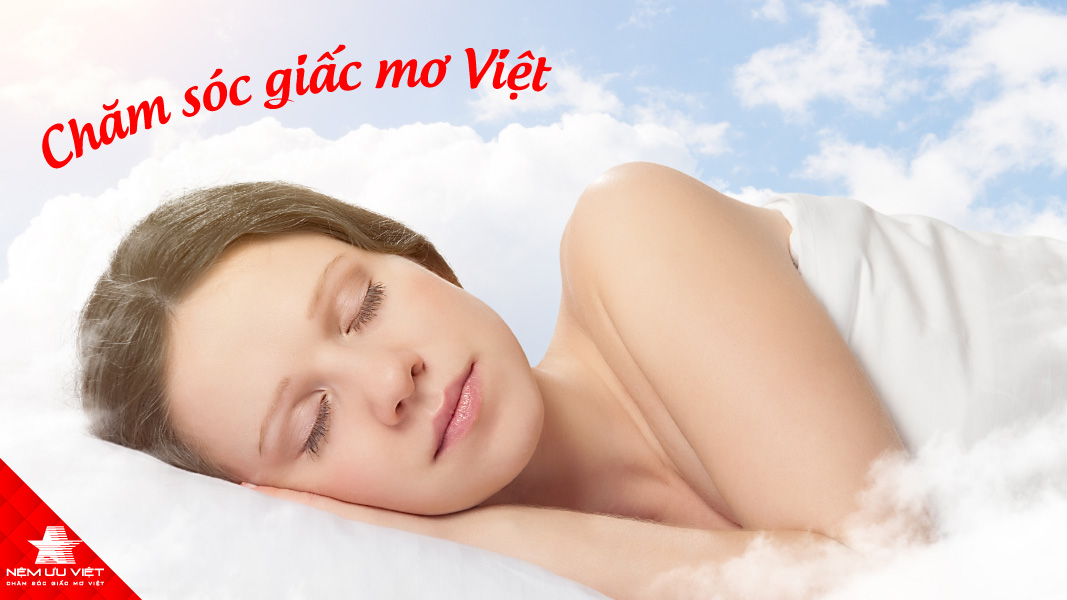 Nệm Ưu Việt chăm sóc giấc mơ việt